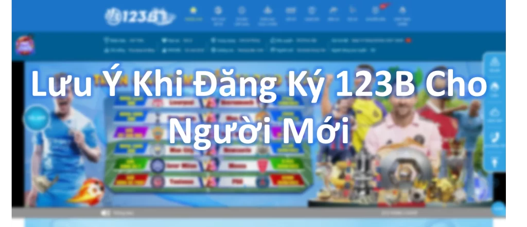 Nhưng Lưu Ý Quan Trọng Khi Đăng Ký 123B