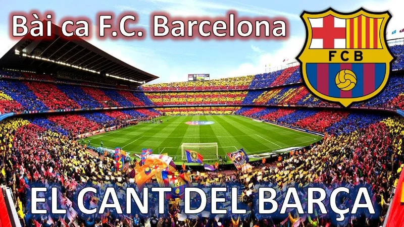 Bài hát truyền thống dành riêng cho Barcelona