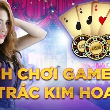 Cách chơi trác kim hoa dễ hiểu cho người mới