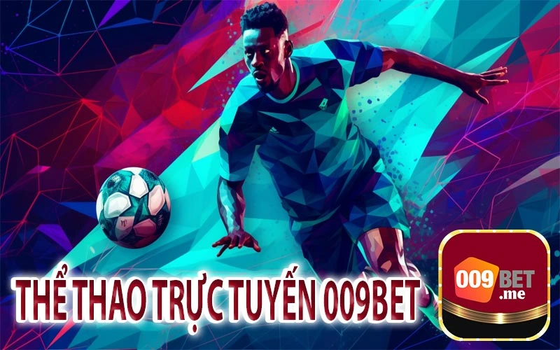 009BET - Website cược bóng với nhiều ưu đãi hấp dẫn